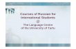 Courses of Russian for International Students - ut · Courses of Russian for International Students @ ... (including dialogues). ... with knowledge of Russian culture and Russian