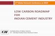 Low Carbon roadmap for Indian cement Industry€¦ ·  · 2011-12-08LOW CARBON ROADMAP FOR INDIAN CEMENT INDUSTRY ... Developing Low Carbon Technology Roadmap for Indian Cement Industry