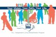 N.C. DHHS: Independent Living – Your Vision. Your Path ... Vision. Your Path. Your Life. Your Vision You have a disability. How do you envision your life? ... State of North Carolina