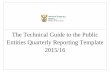 The Technical Guide to the Public Entities Quarterly ... guide... · Entities Quarterly Reporting Template 2015/16 . Technical guide to completing the Public Entities quarterly reporting