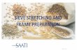 SIEVE STRETCHING AND FRAME PREPARATION - … · 11 Stretch and Glue 101…. TOOL HOUSING ALLEN WRENCH HANDLE LOCKING NUT & SCREW MEDIUM BELT W/BENT TIPS MBX FRAME SURFACE PREPARATION