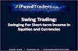 Swing Trading - Presented by Oliver L. Velez · Swing@ifundtraders.com . How We Play The 4 Power Bars for Consistent Profits Copyright © 2010 * iFundTraders, LLC. * 2576 Broadway,