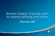Bariatric Surgery: A lasting option for patients suffering ... Conference Presentations... · Bariatric Surgery: A lasting option for patients suffering from obesity Mary Kirk, CNP
