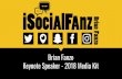 Brian Fanzo Keynote Speaker - 2018 Media Kit · and digital marketing to stand out from the noise and reach the ... including SXSW, Social Media Marketing ... AWARDS 2014-2018 Top