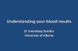 Dr Irwindeep Sandhu University of Alberta - Multiple Myelomamultiplemyeloma.ca/wp-content/uploads/2016/11/Understanding-Blood... · •Salary support: University of Alberta + Dept
