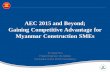 AEC 2015 and Beyond; Gaining Competitive Advantage for ... 2015 and beyond_DrK… · Gaining Competitive Advantage for Myanmar Construction ... Porter‟s Five Forces Industry Analysis