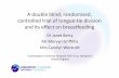 A double blind, randomised, controlled trial of tongue-tie ... · A double blind, randomised, controlled trial of tongue-tie division and its effect on breastfeeding Dr Janet Berry