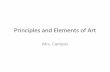 Principles and Elements of Art - camposart.weebly.comcamposart.weebly.com/uploads/3/0/9/7/30975937/2._elementsand...Principles and Elements of Art Mrs. Campos. Elements of Art •Line