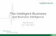 The Intelligent Business - dmsg.bcs.org Intelligent Business •High degree of management understanding and control •Aligned business strategy and systems •Supporting intelligence