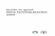 Guide to good dairy farming practice 2004 to good dairy farming practice A joint publication of the International Dairy Federation and the Food and Agriculture Organization of the