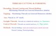THREAD CUTTING & FORMING - Concordia Universityusers.encs.concordia.ca/~nrskumar/Index_files/Mech311/...THREAD CUTTING & FORMING Threading, Thread Cutting and Thread Rolling: Machining