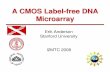 A CMOS Label -free DNA Microarraysmirc.stanford.edu/papers/IEEE-Instr-Meas-08-erik-slides.pdf · A CMOS Label -free DNA Microarray Erik Anderson ... Affymetrix Gene Chip Microarray