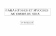 Parasitoses et mycoses au cours du SIDAuniv.ency-education.com/uploads/1/3/1/0/13102001/parasito3an... · Isospora belli Microsporidiose Encephalitozoon intestinalis ++ Enterocytozoon
