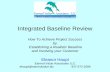 Integrated Baseline Reviews - AcqNotes Baseline Review-Eleanor... · Integrated Baseline Review How To Achieve Project Success by Establishing a Realistic Baseline and Involving your