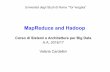 MapReduce and Hadoop - uniroma2.itHadoop.pdf · MapReduce and Hadoop Corso di Sistemi e Architetture per Big Data A.A. 2016/17 Valeria Cardellini ... A simpliﬁed view of MapReduce: