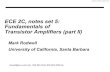 ECE 2C, notes set 5: Fundamentals of Transistor Amplifiers ... · class notes, M. Rodwell, copyrighted 2013 ECE 2C, notes set 5: Fundamentals of Transistor Amplifiers (part II) Mark