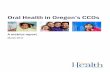 Oral Health in Oregon’s CCOs Health in Oregon’s CCOs A metrics report March 2017 Table of contents Executive summary 3 ... see the CCO Metrics Performance Report: . CCO members