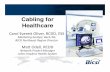 Cabling for Healthcare - fols.org for Healthcare SS k orBICSI t n or DD tworkr em. Network. Agenda • Challenges • Requirements • TIA-1179 • Practices • Infrastructure Hospital.