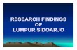 RESEARCH FINDINGS OF LUMPUR SIDOARJO - … FINDINGS OF LUMPUR SIDOARJO MAIN IDEA: •Study geological structure of LUSI mud volcano and create a realistic modelof LUSI eruption. TASKS: