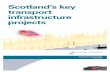 Scotland's key transport infrastructure projects. · Scotland’s key transport . infrastructure projects. ... Investment decision-making and management. 21. ... cost and scope targets.