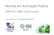 Juiz de Fora, 31 de agosto de 2011 - ufjf.br · CIE 88 : 2004 - Guide to the lighting of road tunnels and underpasses. CIE 189:2010 - Calculation of Tunnel Lighting Quality Criteria