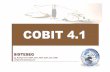 COBIT 4 - SISTESEG COLOMBIA · COBIT 4.1 SISTESEG Ing. Rodrigo Ferrer CISSP, CISA, ABCP, CSSA, CST, COBIT rodrigo.ferrer@sisteseg.com