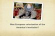 Was European colonization of the America’s inevitable?mrsthompsonhistory.weebly.com/uploads/3/7/3/1/37311403/early... · transformed European and Native American societies. ...