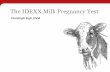 The IDEXX Milk Pregnancy Test - FERTALYS · IDEXX Milk Pregnancy Test PAG Levels in Milk ... †See IDEXX Milk Pregnancy Test validation report for full ... • The IDEXX Milk Pregnancy