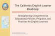 The California English Learner Roadmap - California …€¦ ·  · 2017-07-18Presentation to the California Teachers Association. ... Introduction: Superintendent ... The California