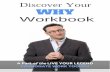 Discover Your Why Workbook - Live Your Legend · discover your why workbook change the w by doing work you ve discover your why workbook ... why, then list 3-5 possible dream jobs