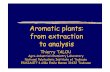 aromatic Plants: From Extraction To Analysis - Udppctoulouse2009.udppc.asso.fr/pdf/AT14.pdf · Aromatic plants: from extraction to analysis ... methods based on solvent extraction