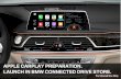 APPLE CARPLAY PREPARATION. LAUNCH IN BMW CONNECTED … · APPLE CARPLAY OVERVIEW. • Apple CarPlay Preparation enables the wireless use of your iPhone including selected third party