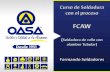 Presentación de PowerPoint - oasa.com.mxoasa.com.mx/cursos_pdf/CURSO-FCAW-OASA.pdf · que con SMAW, GTAW y GMAW. • Alta productividad. • Mayor penetración. • Tolera más la