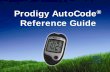 Prodigy AutoCode Reference Guide · Prodigy Control Solution. Lancing Device. Clear Cap. ... require coding? 5) ... The information in this Prodigy AutoCode ® Reference Guide serves