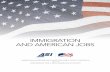 IMMIGRATION AND AMERICAN JOBS - New American … · Immigration and American Jobs | 3 To better understand the potential for immigration policy to help rejuvenate the US economy,