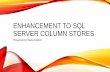 ENHANCEMENT TO SQL SERVER COLUMN STOREStozsu/courses/CS848/W15/presentations/... · The figure is taken from the “Enhancements to SQL Server Column Stores” paper. Column Store