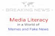 Media Literacy in a World of Memes and Fake Newsschd.ws/hosted_files/innovationsummitsandiego2017/70/Media Literacy... · How to Spot Fake News (and Teach Kids to Be Media-Savvy)