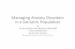 Managing Anxiety Disorders in a Geriatric Population · Managing Anxiety Disorders in a Geriatric Population By ... of anxiety disorders in a geriatric population. 2. ... CCHS= Canadian