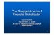 The Disappointments of Financial Globalization Disappointments of Financial Globalization Dani Rodrik November 7, 2008 Bank of Thailand International Symposium 2 Financial globalization: