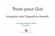Trust your Gut - Home - CPD Board Health •Gut health, leaky gut, bloating, top Googled terms •Dubbed the next new ‘Mega Trend’ •The scientific community is all over it •Your