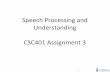 Speech Processing and Understanding CSC401 …frank/csc401/tutorials/a3_tutorial1_2018.pdf5 Mel-frequency cepstral coefficients In real speech data, the spectrogram is often transformed