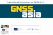 International Symposium on GNSS 2015 - GNSS ASIA JAPAN HOMEPAGE | GNSS ASIAjapan.gnss.asia/sites/default/files/up_img/ISGNSS_GNS… ·  · 2015-11-25• Network with industry and