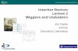 Insertion Devices Lecture 2 Wigglers and Undulators Devices Lecture 2 Wigglers and Undulators Jim Clarke ASTeC Daresbury Laboratory 2 Summary from Lecture #1 Synchrotron Radiation