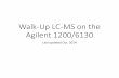 Walk-Up LC-MS on the Agilent 1200 - Mass Spectrometry ...msf.chem.indiana.edu/docs/Walk-Up LC-MS on the Agilent 1200.pdf · Sample Prep Notes • Samples for ESI/APCI should be mg/L