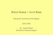 Blood Gases / Acid-Base - Welcome to NHS Networks ... Gases / Acid-Base Neonatal Ventilation Workshop June 2010 Dr. Julian Eason Consultant Neonatologist Why are blood gases performed?