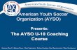 The American Youth Soccer Organization (AYSO) American Youth Soccer Organization (AYSO) ... Your players should bring a soccer ball to every ... your team is attacking. Attacking Objectives