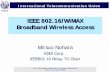 IEEE 802.16/WiMAX Broadband Wireless Access · IEEE 802.16/WiMAX Broadband Wireless Access ... -Maintenance TG-Liaison: ITU-R WP8A, 8F, ... Will start mobile WiMAX trial and plan