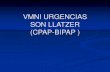 VMNI URGENCIAS SON LLATZER (CPAP-BIPAP ) · pacientes con insuficiencia cardiaca. VNI -Modo CPAP (Continuous Positive Airway Pressure): presión positiva continua en la vía aérea