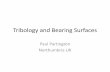Tribology and Bearing Surfaces - Caring for Patients ... · Tribology •Tribology, from the Greek tribosto rub •The science of interacting surfaces in relative motion, including