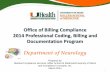 Office of Billing Compliance 2014 Professional … of Billing Compliance . 2014 Professional Coding, ... that documented History and Exam exceeded what was ... a review of medical